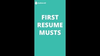 First Resume Musts and More