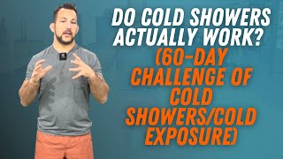 Do Cold Showers Actually Work? (60 Day Challenge of Cold Showers/Cold Exposure)