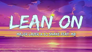 Major Lazer & DJ Snake - Lean On (Lyrics) Feat. MØ