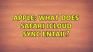 Apple: What does Safari iCloud sync entail?
