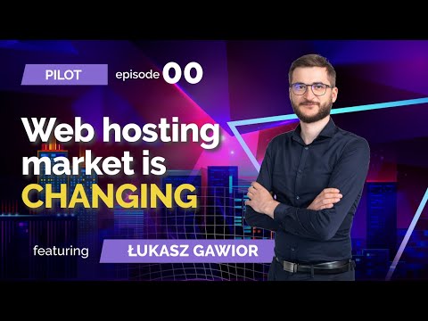 Pilot Episode -  Łukasz Gawior: Web hosting market is changing