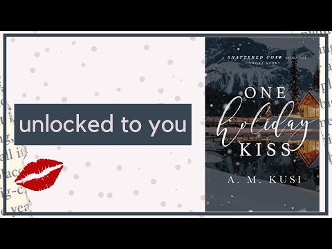Unlocked To You Ep_003: One Holiday Kiss by A .M. Kusi | Just Key