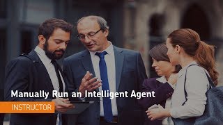 Intelligent Agents - Manually Run an Intelligent Agent - Instructor