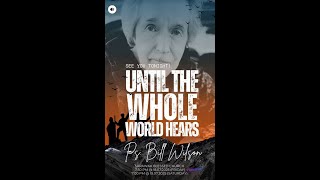 2025-07-18 比尔牧师“直到全世界都聽見”特会 Pastor Bill’s “ Until the whole world hears” special meetings.