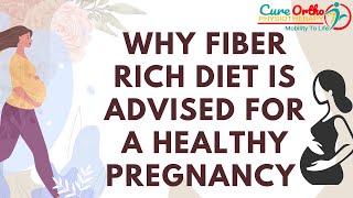 Why Fibre Rich Diet Is Important in Pregnancy and How It Helps in Avoid Constipation