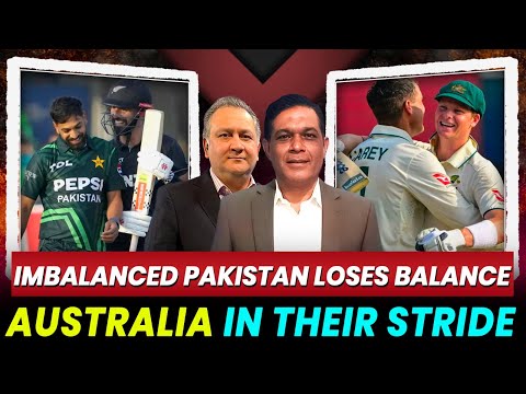 Imbalanced Pakistan Loses Balance | Australia In Their Stride | Caught Behind