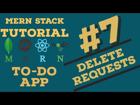 #MERN TODO APP TUTORIAL . 7 - Delete Requests