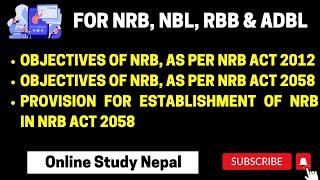 Objectives of NRB as per NRB Act 2012 & 2058. Provision of Establishment of NRB as per NRB Act 2058.