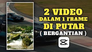 Cara edit 2 video menjadi 1 frame di capcut || Putar bergantian 🔥