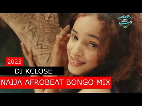 NAIJA AFROBEAT BONGO MIX 2023 BY DJ KCLOSE [YATAPITA,ZUWENA,RUGER,OXLADE,DIAMOND,ASAKE,REMA,BAHATI]