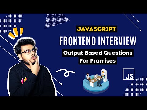 Q11 Output based questions for Promises | Frontend Interview Questions | Javascript Questions