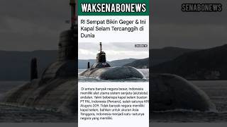 RI SEMPAT BIKIN GEGER DAN INI KAPAL SELAM TERCANGGIH DI DUNIA #shortsvideo