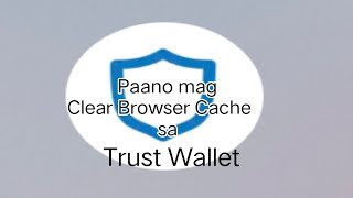 Paano mag Clear Browser Cache sa Trust Wallet