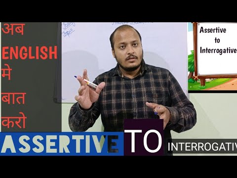 CONVERT ASSERTIVE TO INTERROGATIVE SENTENCE