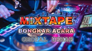 MIXTAPE BONGKAR ACARA 2023 || FULL BASS / GHOPAL USMAN // NEW 2023
