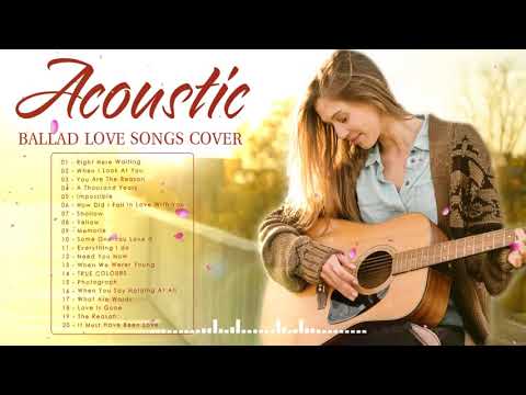 Acoustic Music - Ballad Acoustic Love Songs 2020 - Best English Cover Of Popular Songs Of All Time