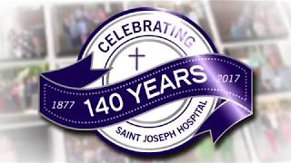 Celebrating 140 Years at Saint Joseph Hospital