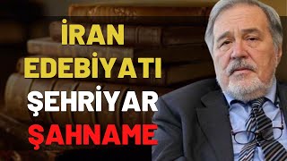 İran Edebiyatı... Şehriyar... Şahname...