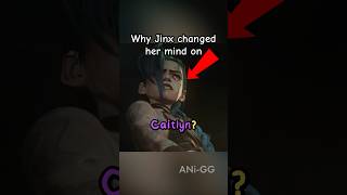 Why Jinx changed her mind on Caitlyn ? #arcane #jinx #leagueoflegends #shorts