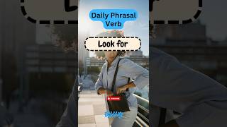 📚 Daily Phrasal Verb: Look for - Learn & Practice #english #phrasalverbs #shorts #learnenglish
