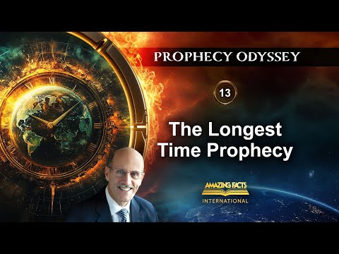 Prophecy Odyssey | 13 - The Longest Time Prophecy | Doug Batchelor