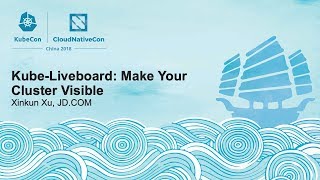 Kube-Liveboard: Make Your Cluster Visible - Xinkun Xu, JD.COM