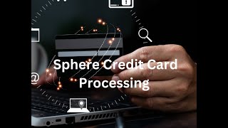 Why Sphere Credit Card Processing is the Go-To Choice for Secure and Efficient Payments
