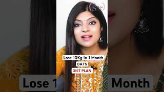 Lose 10Kg in 1 Month Oats Diet Plan #drshikhasingh #dietplantoloseweightfast #howtoloseweightfast