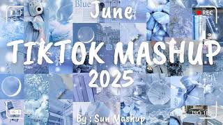Tiktok Mashup June 💙2025💙 (Not Clean)
