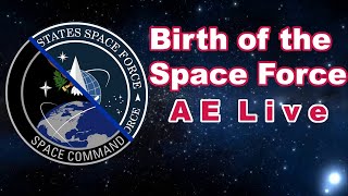 The birth of the Space Force - CAP AE Live