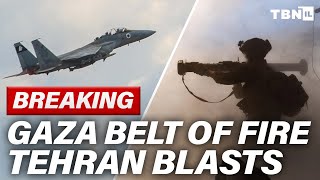 BREAKING: IDF IGNITES Gaza ‘BELT OF FIRE’; Tehran ROCKED by Blasts; Hostage Talks STALL | TBN Israel
