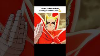 Character Stronger than Naruto??💪😉             #youtubeshorts #anime #love #naruto #trending #viral