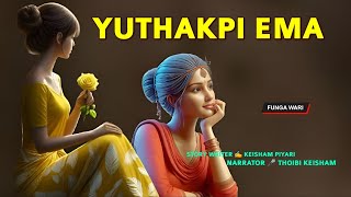 Yuthakpi Ema || Manipuri Phunga Wari || Record 🎤 Thoibi Keisham || Story ✍️ Keisham Piyari