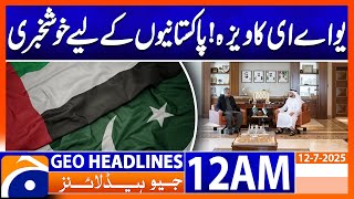 Big Relief for Pakistanis! UAE Announces Full Visa Support | Headlines Geo News 12 AM | 12 July 2025