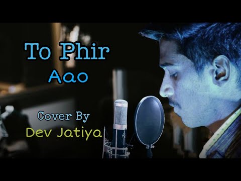 Toh Phir Aao | Dev Jatiya | Mustafa Zahid | Awarapan | Latest Hindi Cover 2021