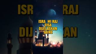 ISRA' MI'RAJ BISA DIJELASKAN SAINS?