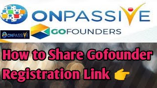 Onpassive | How to Share Gofounder registration Link 👉|| skgb | 2021