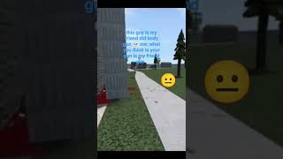 this Dude ls did  but ls Run away from me 💀 this ls my friend gun not your gun