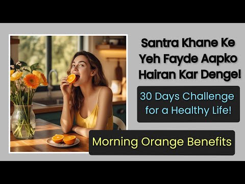 Morning Orange Benefits – 30 Days Challenge for a Healthy Life!