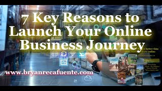 "7 Key Reasons to Launch Your Online Business Journey"