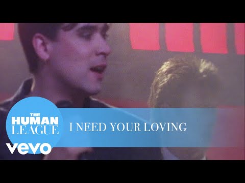The Human League - I Need Your Loving