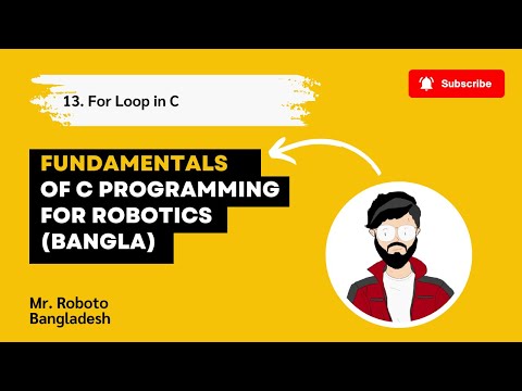 13. For Loop in C | Fundamentals of C Programming for Robotics (Bangla)