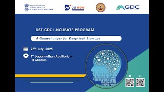 IIT Madras - DST-GDC I-NCUBATE Program: A Gamechanger for Deep-tech Startups".