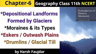 G30: Glacial Landforms- Moraines, Eskers, Drumlins, Outwash Plain, Glacial Till | Class 11 Geography