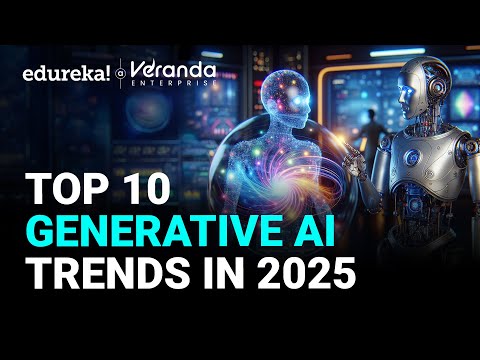 Top 10 Generative AI Trends in 2025 |The Future of Creativity: Top 10 Generative AI Trends | Edureka