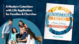 A Modern Catechism with Life Application for Families & Churches / Foundational Truths (NLPG.com)
