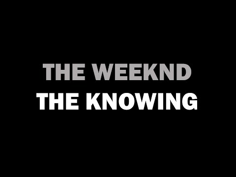 The Weeknd - The Knowing [LYRICS]