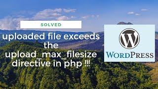 How to Fix the uploaded file exceeds the upload_max_filesize directive in php ..##wperror#