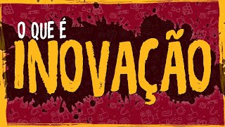 O Que é Inovação?