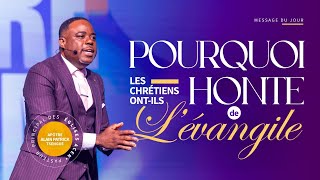 Pourquoi les chrétiens ont-ils honte de l’Évangile ? - Apôtre Alain Patrick TSENGUE